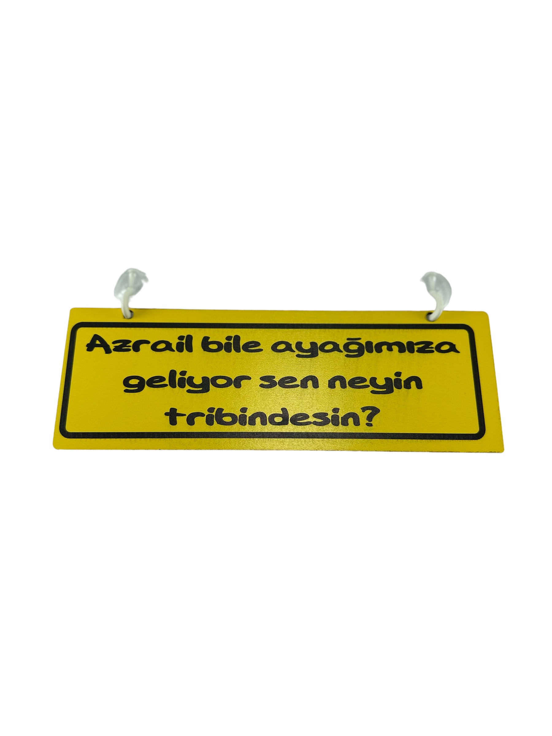 Cam%20Süsü%20Yazı%20’AZRAİL%20BİLE%20AYAĞIMIZA%20GELİYOR%20SEN%20NEYİN%20TRİBİNDESİN’%20Mdf%20Vantuzlu